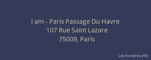 I am - Paris Passage Du Havre