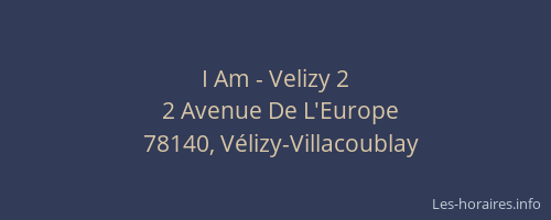 I Am - Velizy 2