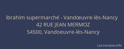 ibrahim supermarch&eacute; - Vandœuvre-l&egrave;s-Nancy