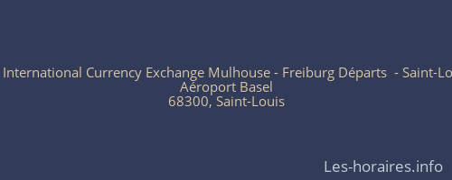 ICE International Currency Exchange Mulhouse - Freiburg Départs  - Saint-Louis