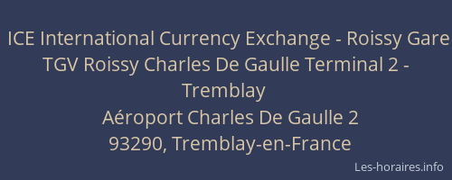 ICE International Currency Exchange - Roissy Gare TGV Roissy Charles De Gaulle Terminal 2 - Tremblay