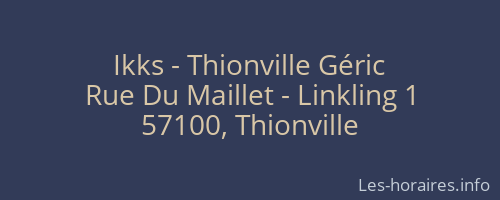 Ikks - Thionville Géric