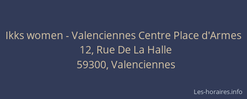 Ikks women - Valenciennes Centre Place d'Armes