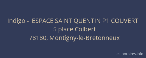 Indigo -  ESPACE SAINT QUENTIN P1 COUVERT