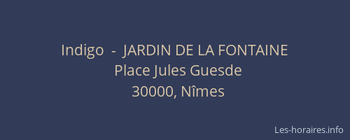 Indigo  -  JARDIN DE LA FONTAINE