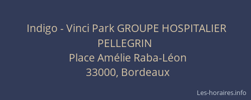 Indigo - Vinci Park GROUPE HOSPITALIER PELLEGRIN