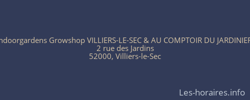 Indoorgardens Growshop VILLIERS-LE-SEC & AU COMPTOIR DU JARDINIER