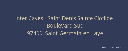 Inter Caves - Saint-Denis Sainte Clotilde