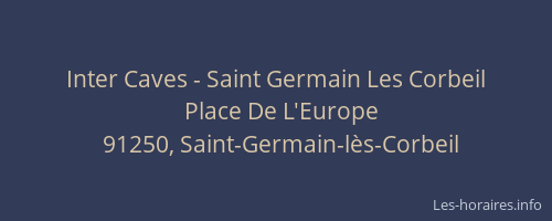 Inter Caves - Saint Germain Les Corbeil