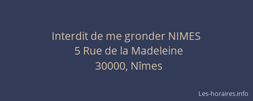 Interdit de me gronder NIMES