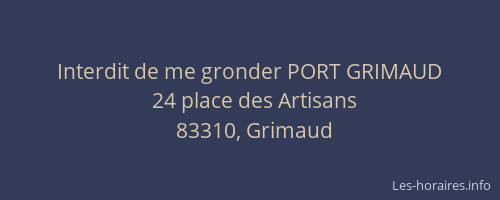 Interdit de me gronder PORT GRIMAUD