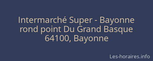 Intermarché Super - Bayonne