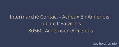 Intermarch&eacute; Contact - Acheux En Amienois