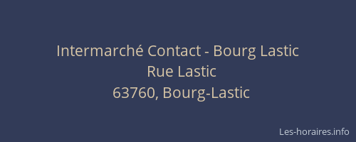 Intermarch&eacute; Contact - Bourg Lastic