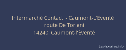 Intermarch&eacute; Contact  - Caumont-L'Event&eacute;