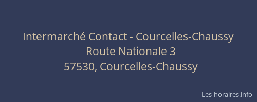 Intermarch&eacute; Contact - Courcelles-Chaussy