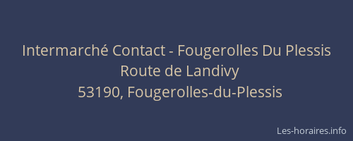 Intermarch&eacute; Contact - Fougerolles Du Plessis