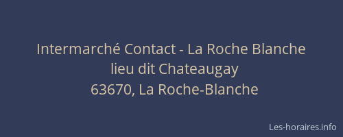 Intermarch&eacute; Contact - La Roche Blanche