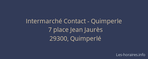 Intermarch&eacute; Contact - Quimperle