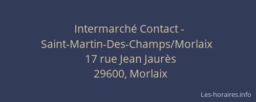 Intermarch&eacute; Contact - Saint-Martin-Des-Champs/Morlaix