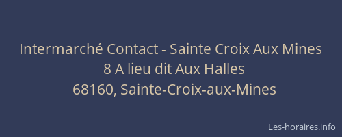 Intermarch&eacute; Contact - Sainte Croix Aux Mines