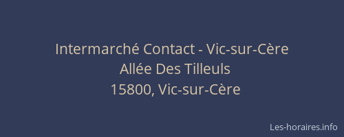 Intermarch&eacute; Contact - Vic-sur-C&egrave;re
