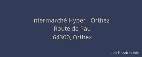 Intermarch&eacute; Hyper - Orthez