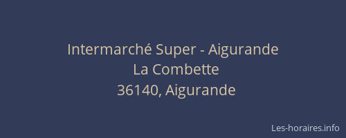 Intermarch&eacute; Super - Aigurande
