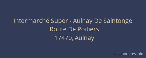 Intermarch&eacute; Super - Aulnay De Saintonge