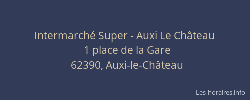 Intermarch&eacute; Super - Auxi Le Ch&acirc;teau