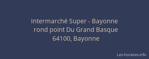 Intermarch&eacute; Super - Bayonne