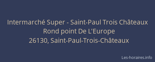 Intermarch&eacute; Super - Saint-Paul Trois Ch&acirc;teaux