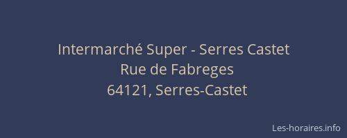Intermarch&eacute; Super - Serres Castet