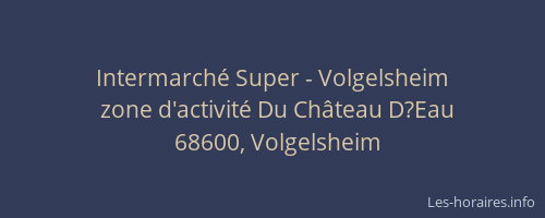 Intermarch&eacute; Super - Volgelsheim
