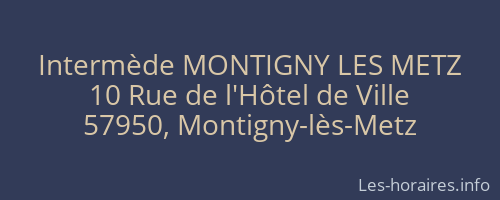 Intermède MONTIGNY LES METZ
