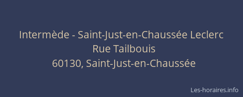 Interm&egrave;de - Saint-Just-en-Chauss&eacute;e Leclerc
