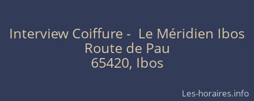 Interview Coiffure -  Le Méridien Ibos