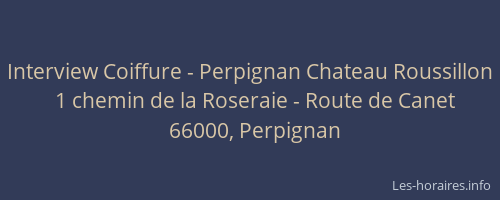 Interview Coiffure - Perpignan Chateau Roussillon