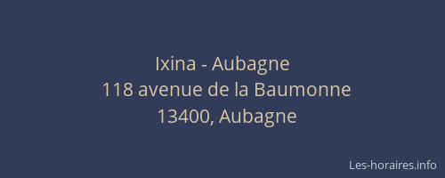 Ixina - Aubagne