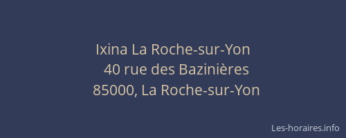 Ixina La Roche-sur-Yon