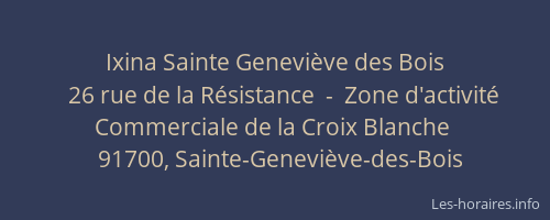 Ixina Sainte Geneviève des Bois