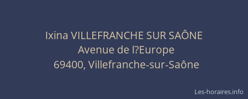 Ixina VILLEFRANCHE SUR SAÔNE