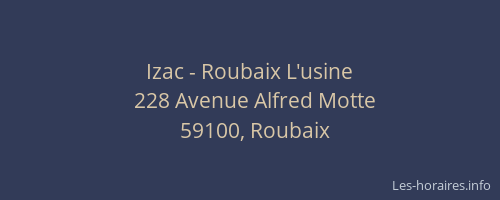 Izac - Roubaix L'usine