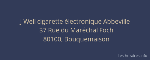 J Well cigarette &eacute;lectronique Abbeville