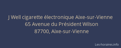 J Well cigarette &eacute;lectronique Aixe-sur-Vienne