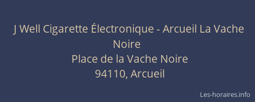 J Well Cigarette Électronique - Arcueil La Vache Noire