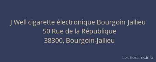 J Well cigarette électronique Bourgoin-Jallieu