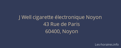 J Well cigarette électronique Noyon
