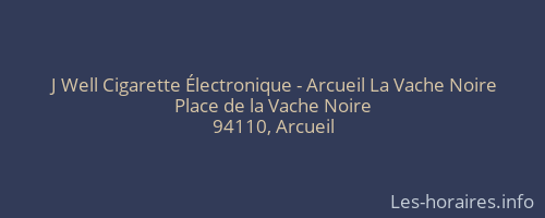 J Well Cigarette Électronique - Arcueil La Vache Noire