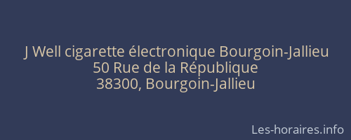 J Well cigarette électronique Bourgoin-Jallieu